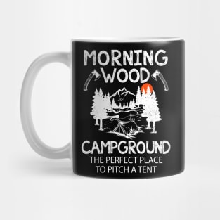 Morning Wood Campground Is Pefect To Pitch A Tent Mug